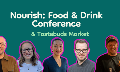 Nourish: Food & Drink Conference & Tastebuds Market